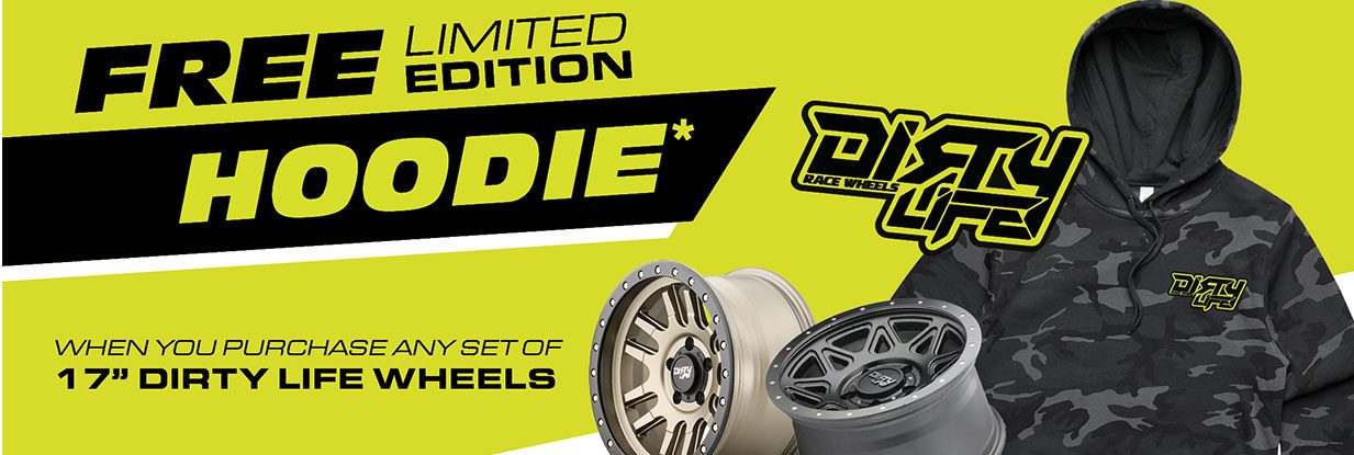 Free Limited Edition Hoodie With every set of Dirty Life 17" alloy wheels